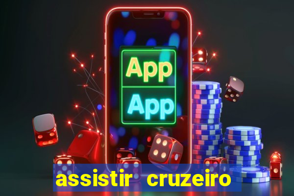 assistir cruzeiro ao vivo hd